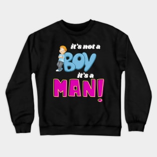 Its not a boy its a men Crewneck Sweatshirt